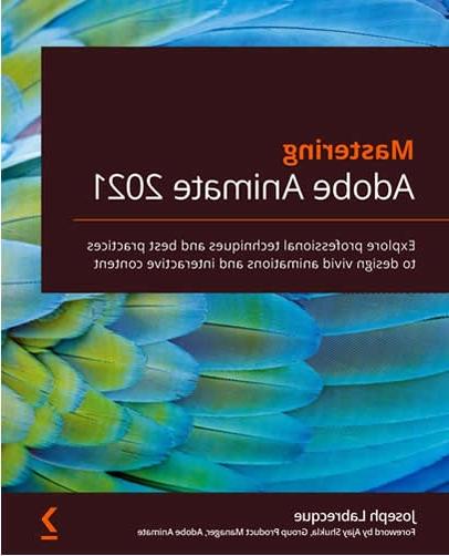  探索专业技术和最佳实践，设计生动的动画和互动内容，由讲师约瑟夫·拉布雷克(Packt Publishing 2021)